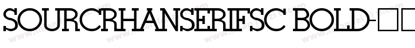 SOURCRHANSERIFSC BOLD字体转换